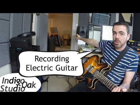 Indigo Oak Studio - Recording Electric Guitar - Tutorial