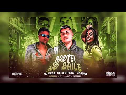 MC GT DO RECIFE E MC FAVELA FEAT. MC DANNY BROTEI NO BAILE MUSICA NOVA 2021 (#BREGA FUNK)