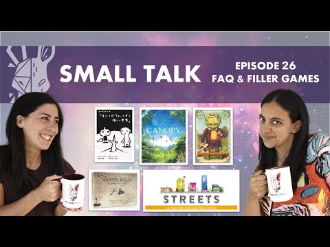 Small Talk 26 | Weak Ankles Weak Memory | 5 Filler Board Games (Feat. Canopy, Streets, Mantis Falls)