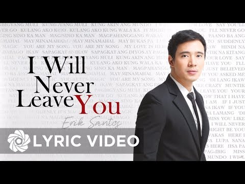 Erik Santos - I Will Never Leave You (Lyrics)