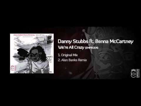 Danny Stubbs ft Benna McCartney - We're All Crazy (Original mix)