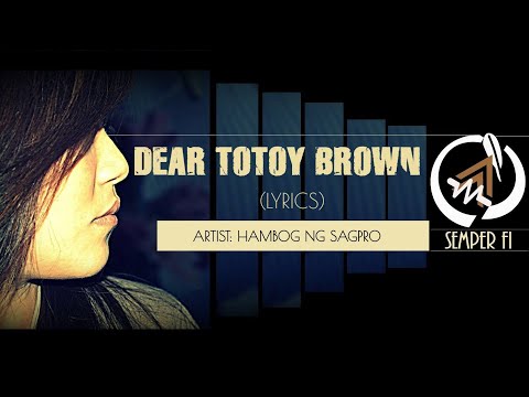 Dear Totoy Brown - Hambog Ng Sagpro  [Lyrics]