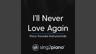 I'll Never Love Again (Originally Performed by Lady Gaga) (Piano Karaoke Version)