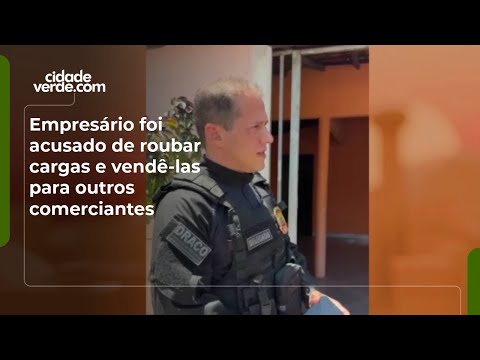 Empresário foi acusado de roubar cargas e vendê-las para outros comerciantes