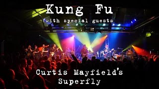 Kung Fu w/Alan Evans et al: Curtis Mayfield&#39;s Superfly [4K] 2015-12-18