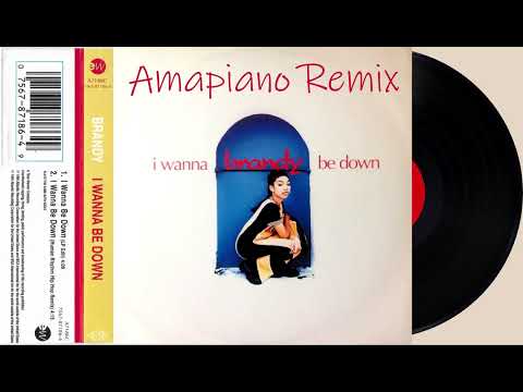 I Wanna Be Down - Brandy Amapiano Remix