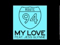 Route 94 - My Love Feat Jess Glynne (Original ...