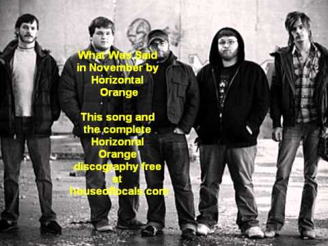 Horizontal Orange- What Was Said in November (Demo)