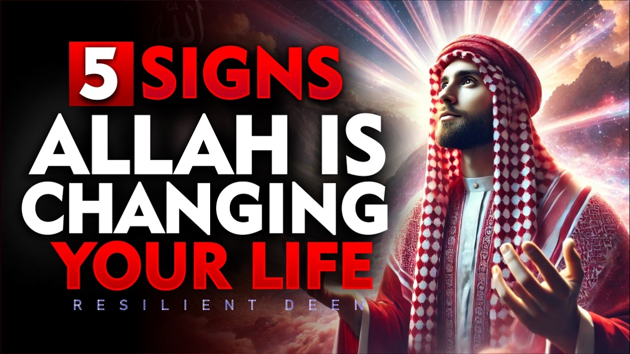 5 Signs Allah Is Transforming Your Life for the Better | ISLAM