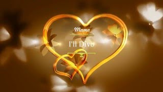 Mama i'll divo - with lyrics