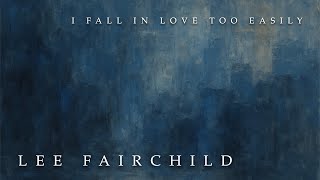 Lee Fairchild - I Fall In Love Too Easily