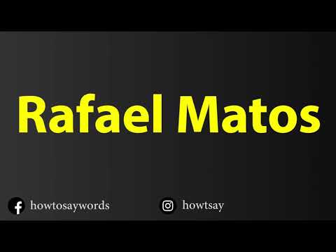 How To Pronounce Rafael Matos