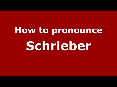 How to Pronounce Schrieber - PronounceNames.com