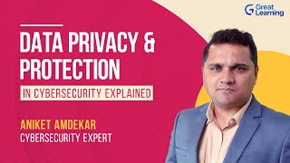 What is Data Privacy | Explained in 30 minutes | Exploring Cybersecurity: Data Protection & Privacy