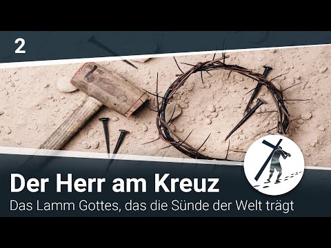 Der Herr am Kreuz - das Lamm Gottes, das die Sünde der Welt trägt I Martin Vedder (2/2)