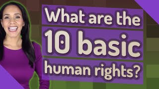 What are the 10 basic human rights