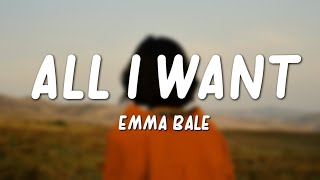Emma Bale - All I Want (Lyrics) - YouTube
