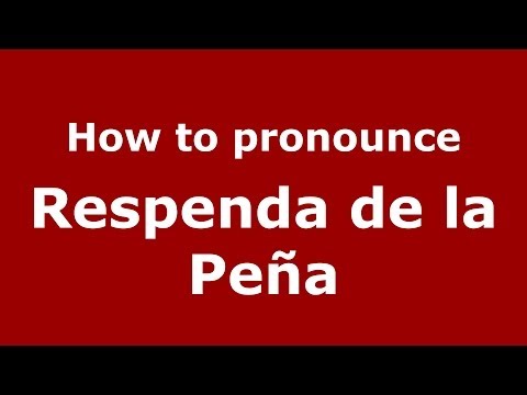 How to pronounce Respenda de la Peña (Spanish/Spain) - PronounceNames.com