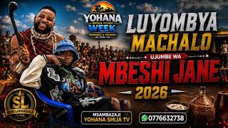 LIMBU LUCHAGULA FT LUYOMBYA MACHALO UJUMBE WA MBESHI JANE 2026 MSAMBAZAJI YOHANA SHIJA TV 0776632738