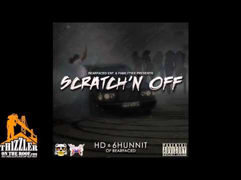 HD Of Bearfaced ft. 6Hunnit - Scratch'n Off [Thizzler.com]