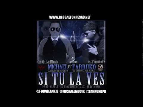 Michael 'El Nuevo Prospecto' Ft. Farruko -- Si Tu La Ves
