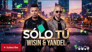 Wisin y Yandel - Solo tu (Audio oficial) 2026.