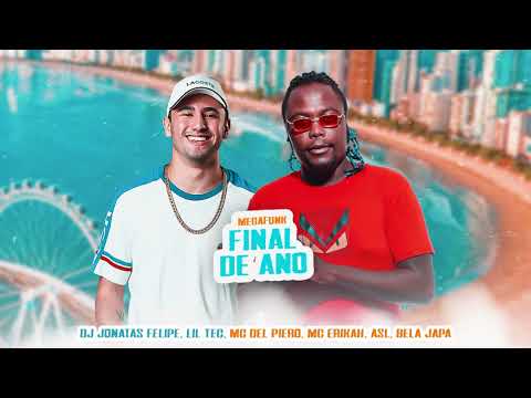MEGA FUNK FINAL DE ANO (DJ JONATAS FELIPE & DJ LIL TEC) Mc Del Piero, Mc Erikah, Asl & Bela Japa