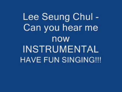 Lee Seung Chul Can you hear me now INSTRUMENTAL with LYRICS