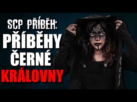 Příběhy Černé Královny - SCP příběh [ CZ ]