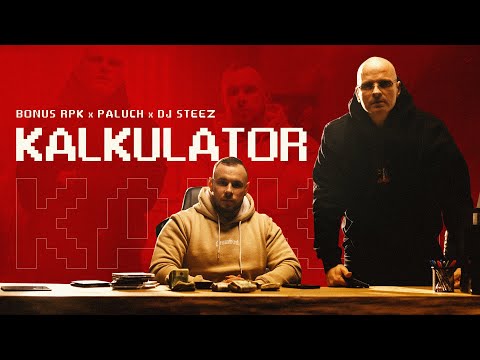 Bonus RPK ft. Paluch x Dj Steez - KALKULATOR // Prod. Czaha x Wowo (Official Video)