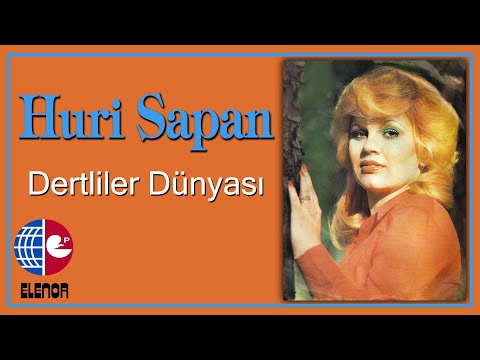 Huri Sapan - Dertliler Dünyası
