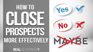 How To Close Prospects More Effectively In Your Network Marketing Business