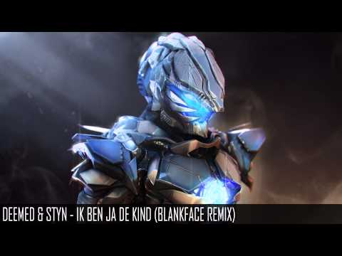 DEEMED & STYN - IK BEN JA DE KIND (BLANKFACE REMIX)
