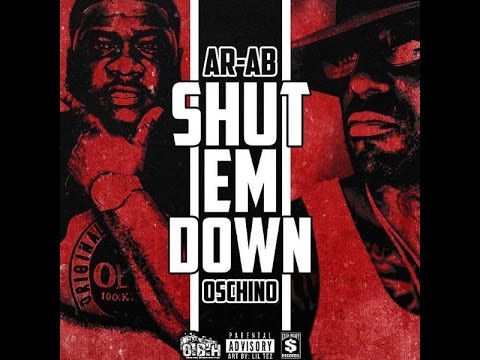 Ar-Ab Ft. Oschino - Shut Em Down (New CDQ Dirty NO DJ)