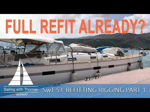 SAILING RIG FULL REFIT ALREADY? - SwT 51 Rig refit part 1(NOT A DIY OR HOW TO)