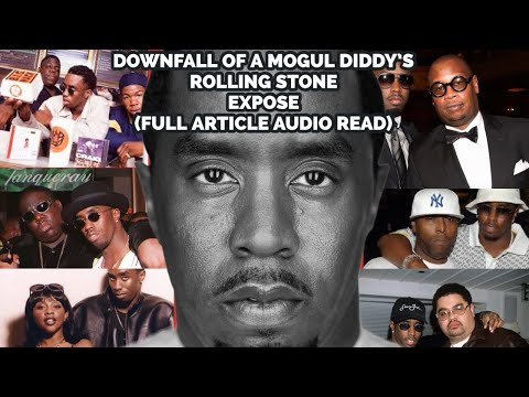 DIDDY BAD BOY PART 1: DOWNFALL OF A MOGUL ROLLING STONE EXPOSE (ARTICLE AUDIO READ) sean diddy combs