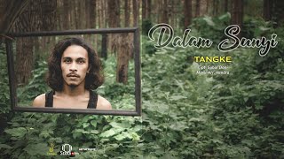 Download lagu TANGKE - Dalam Sunyi mp3 Download lagu TANGKE - Dalam Sunyi mp3