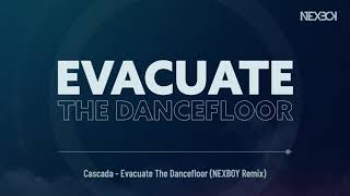 Cascada - Evacuate The Dancefloor (NEXBOY Remix)