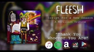 Fleesh - Thank You Whoever You Are (from &quot;Script for a New Season&quot; - A Marillion Tribute)