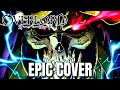 Overlord OST ARRIVAL OF THE UNDEAD KING Epic Cover