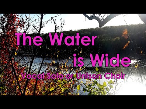 Vocal Solo or Unison Choir: The Water is Wide