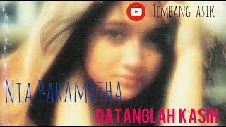 Download lagu NIA  PARAMITHA ( Datanglah Kasih) mp3