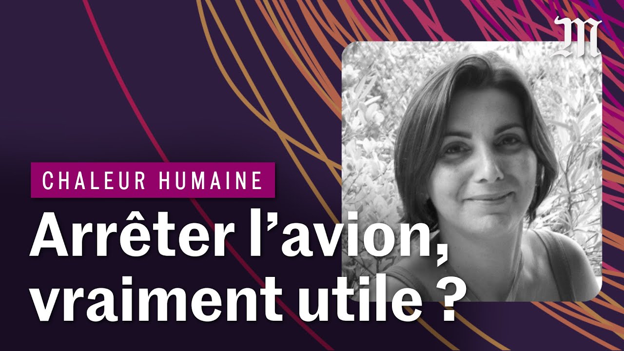 Faut-il arrêter de prendre l'avion ? | CHALEUR HUMAINE S.3 E.4