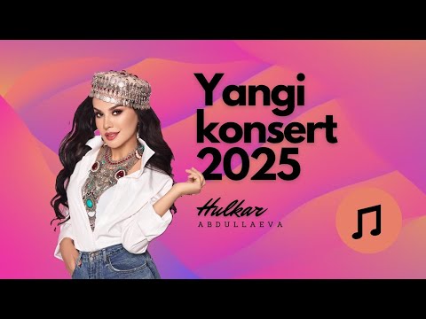 Hulkar Abdullaeva -Konsert 2025 / Хулкар Абдуллаева - Консерт 2025 4K