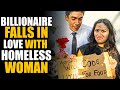 Homeless Woman Falls In LOVE With Billionaire SAMEER BHAVNANI