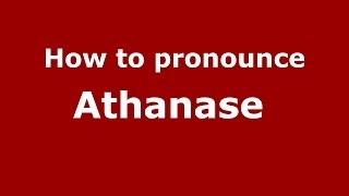 How to pronounce Athanase 