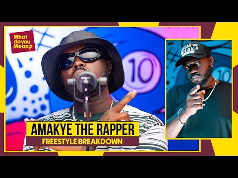 What do you mean? Amakye the Rapper freestyle breakdown