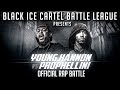 YOUNG KANNON VS PROPHELINNI BLACK ICE CARTEL OFFICIAL RAP BATTLE