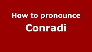 How to pronounce Conradi