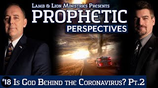 Is God Behind the Coronavirus? (Part 2) | Prophetic Perspectives #18